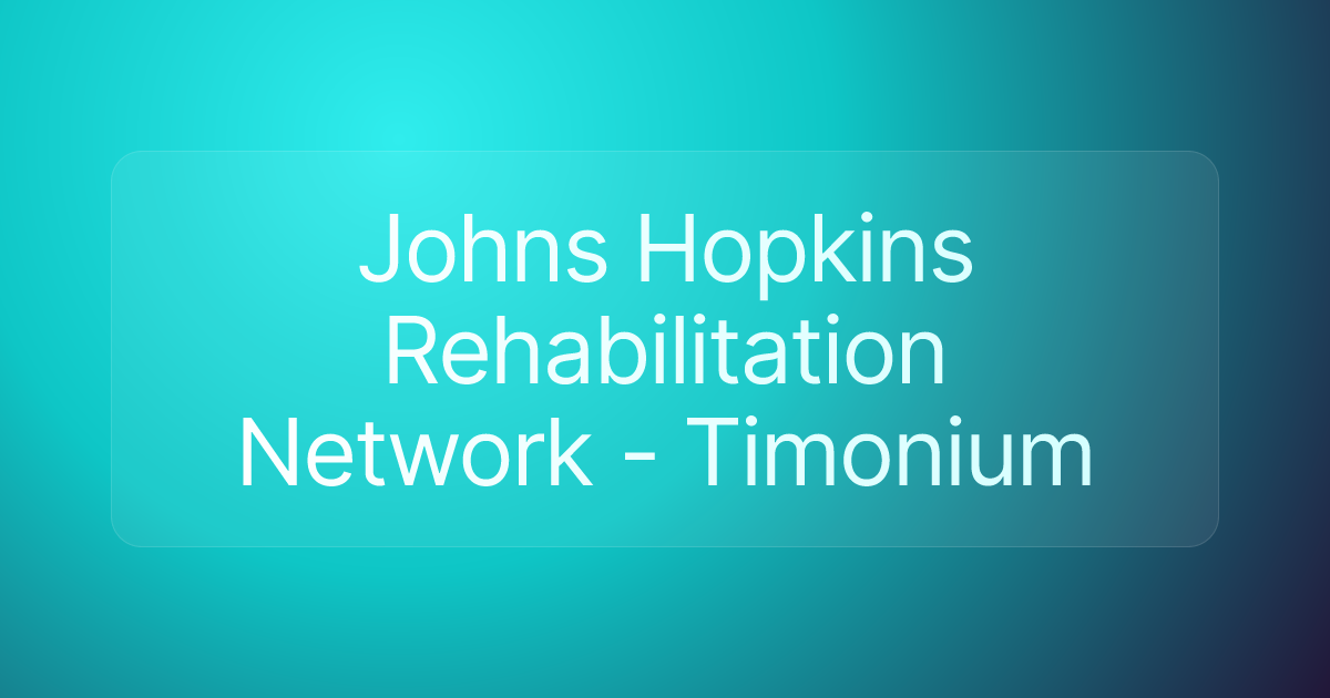 Johns Hopkins Rehabilitation Network - Timonium