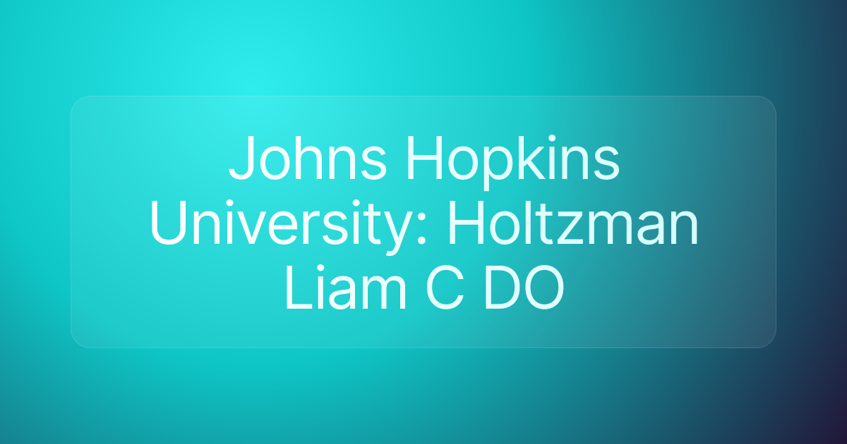 Johns Hopkins University: Holtzman Liam C DO