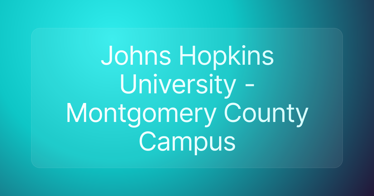Johns Hopkins University - Montgomery County Campus