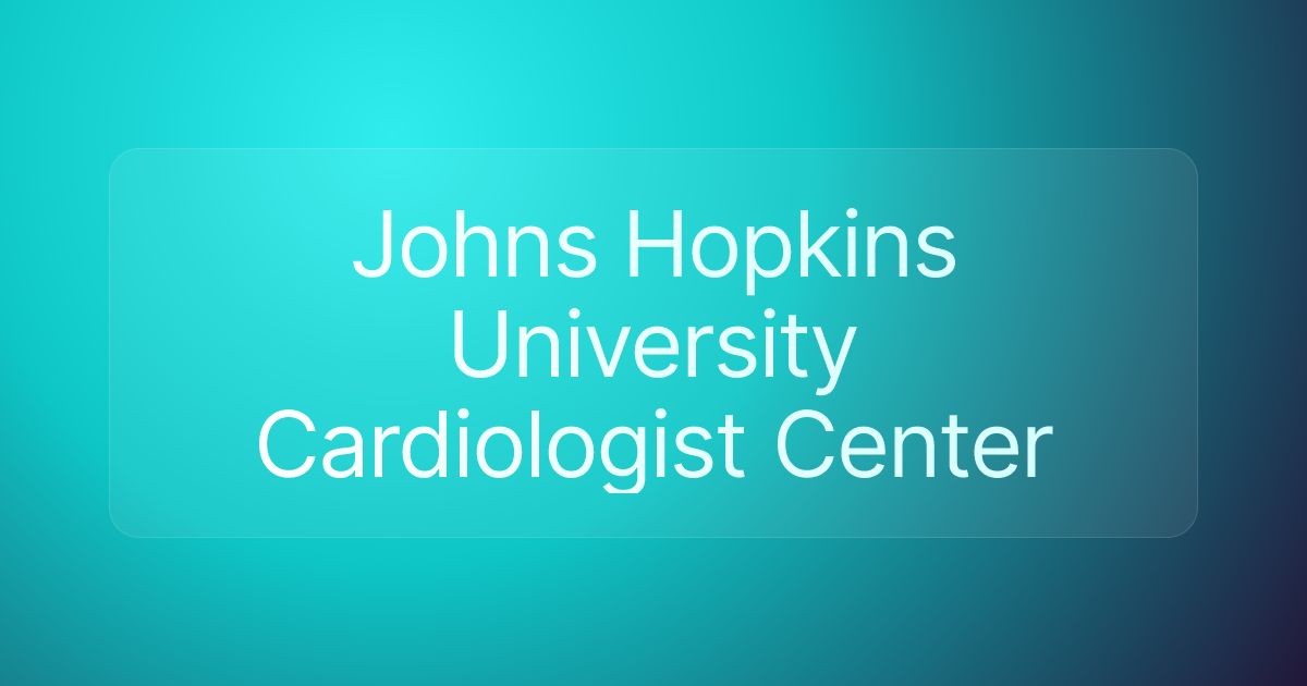 Johns Hopkins University Cardiologist Center