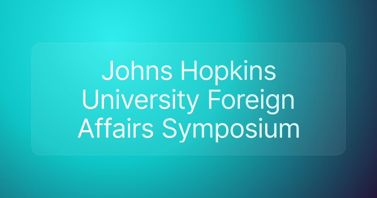 Johns Hopkins University Foreign Affairs Symposium