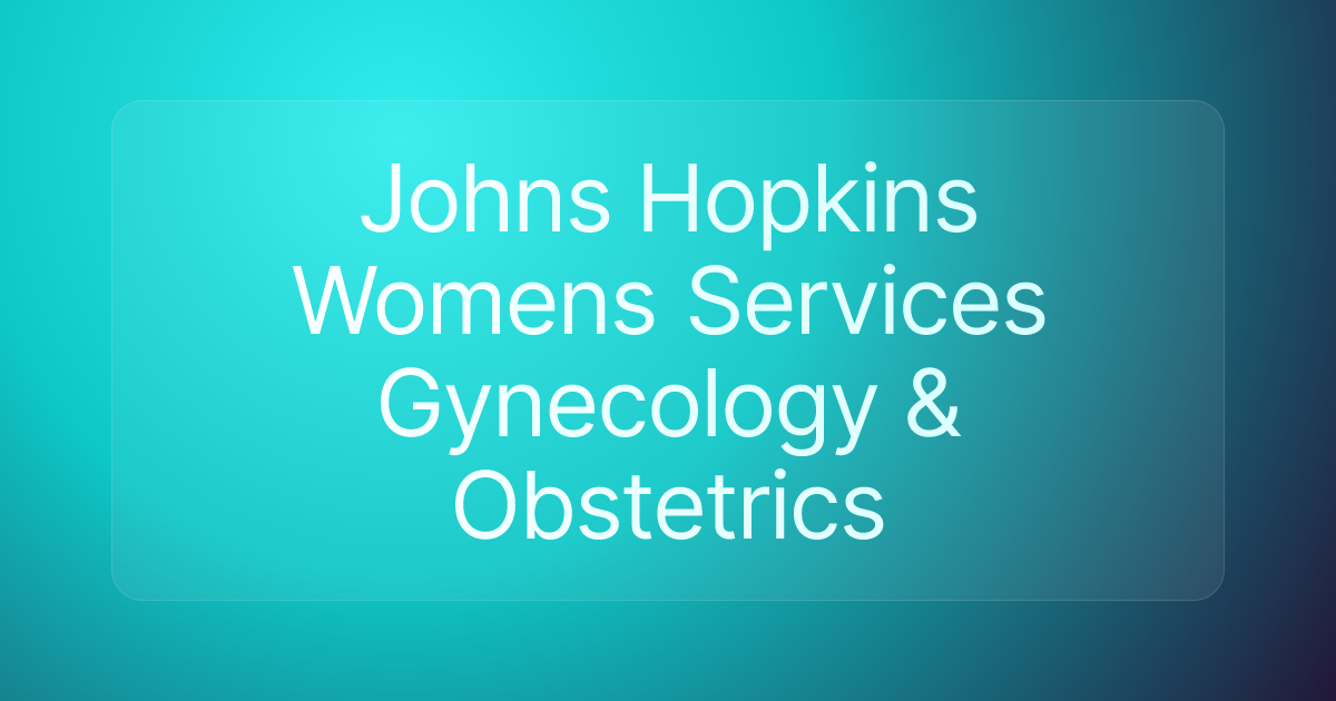 Johns Hopkins Womens Services Gynecology & Obstetrics