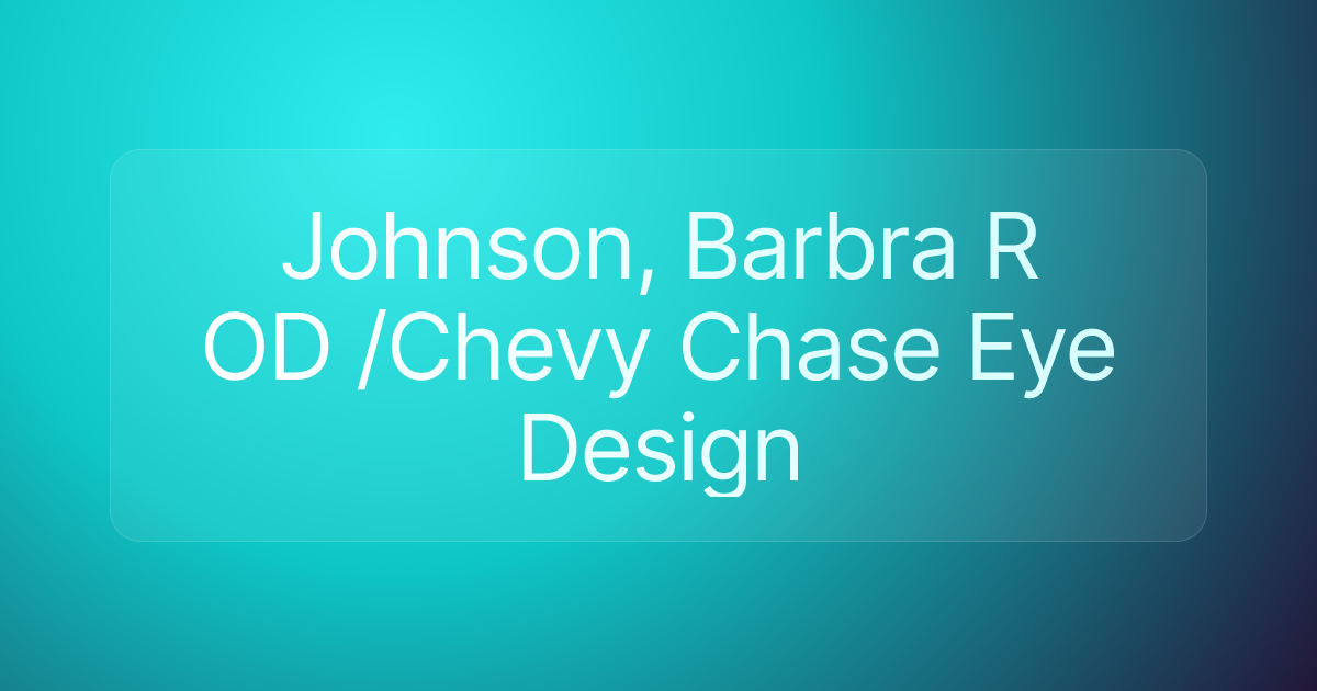 Johnson, Barbra R OD /Chevy Chase Eye Design