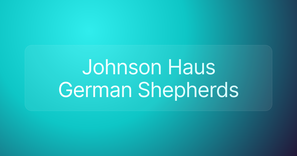 Johnson Haus German Shepherds
