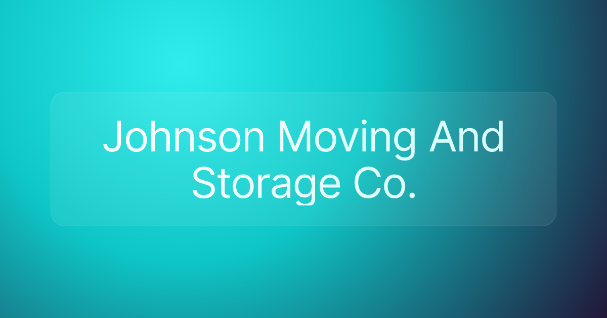 Johnson Moving And Storage Co.