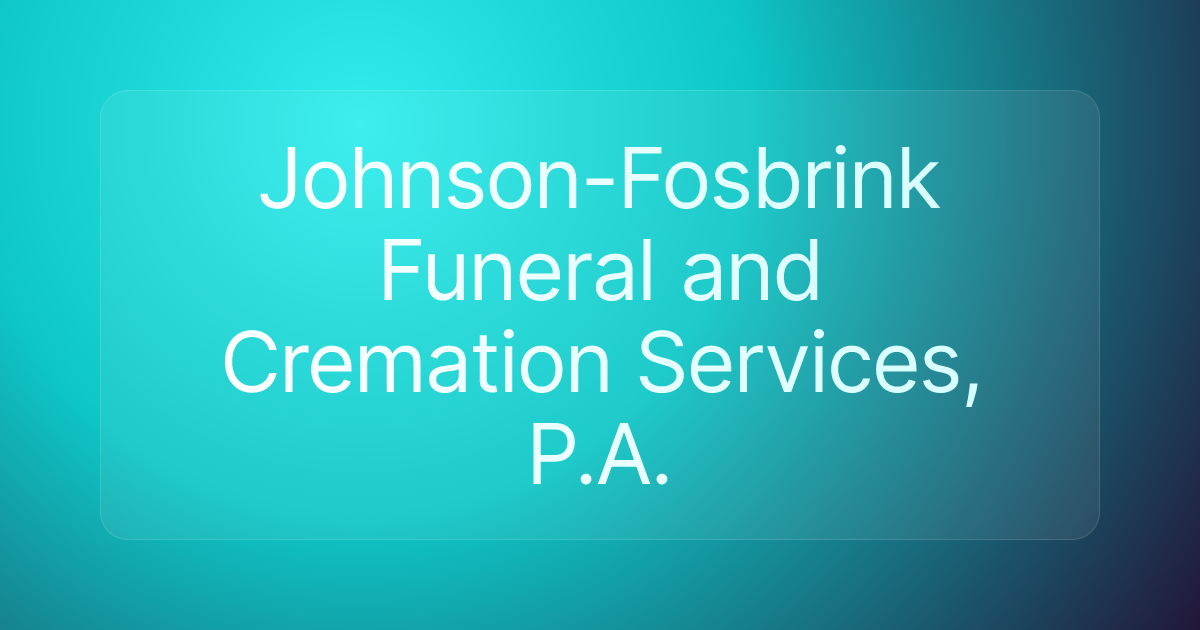 Johnson-Fosbrink Funeral and Cremation Services, P.A.