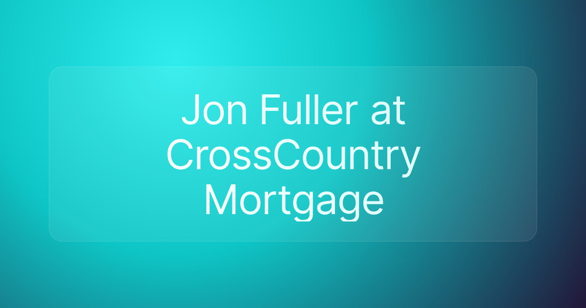 Jon Fuller at CrossCountry Mortgage