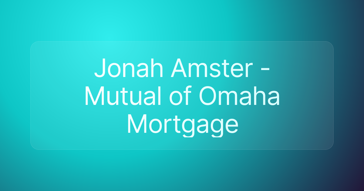 Jonah Amster - Mutual of Omaha Mortgage