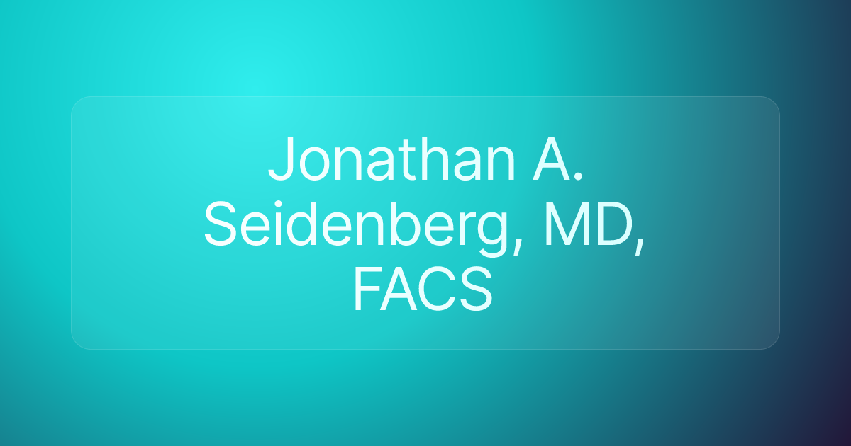 Jonathan A. Seidenberg, MD, FACS