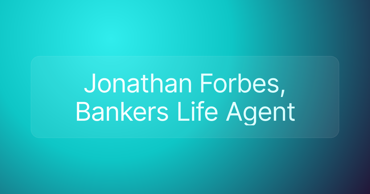 Jonathan Forbes, Bankers Life Agent