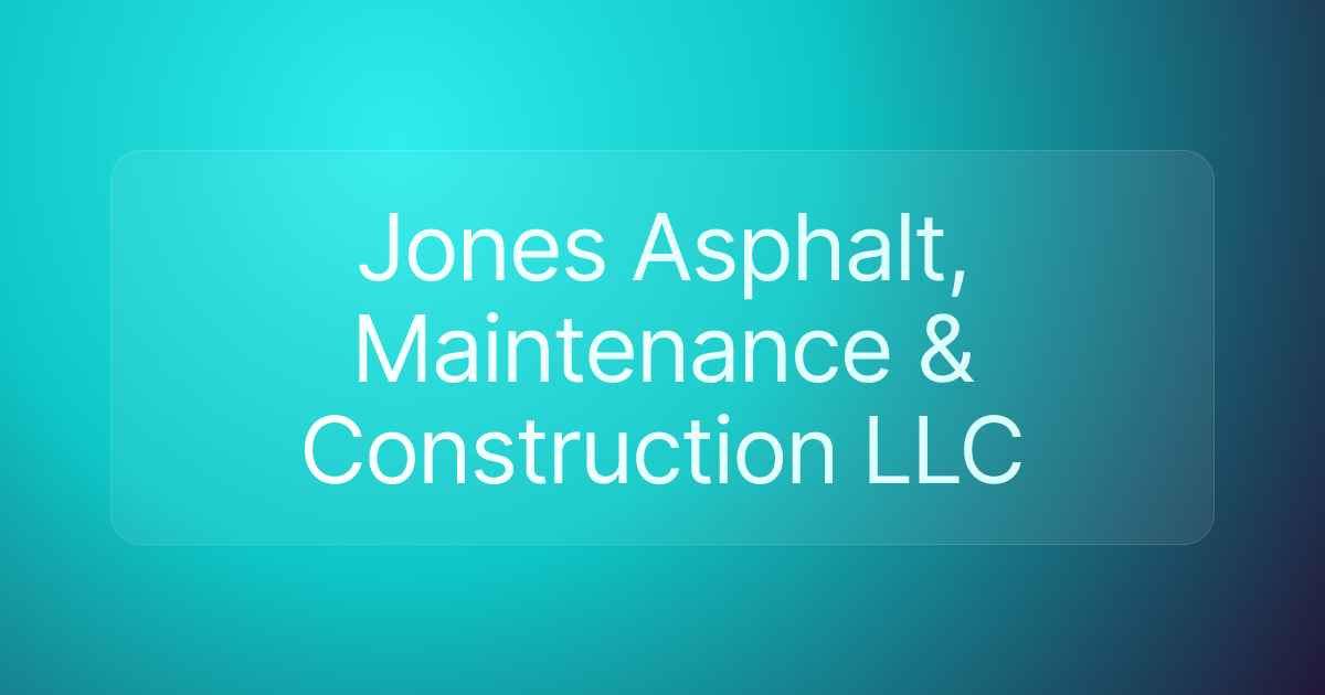 Jones Asphalt, Maintenance & Construction LLC