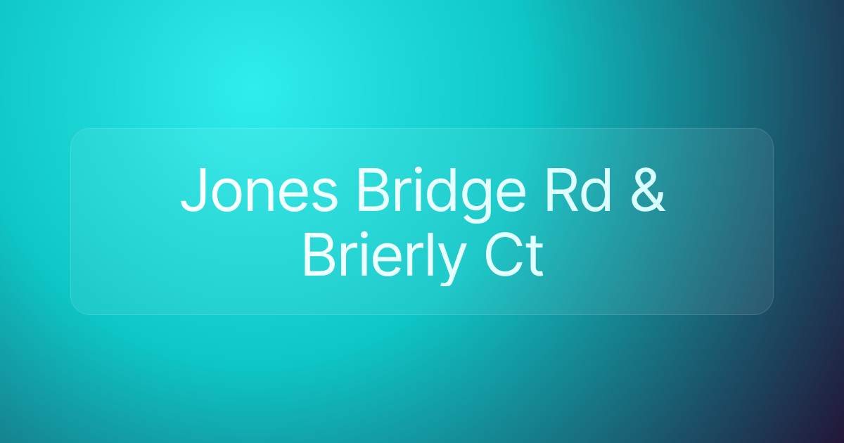 Jones Bridge Rd & Brierly Ct