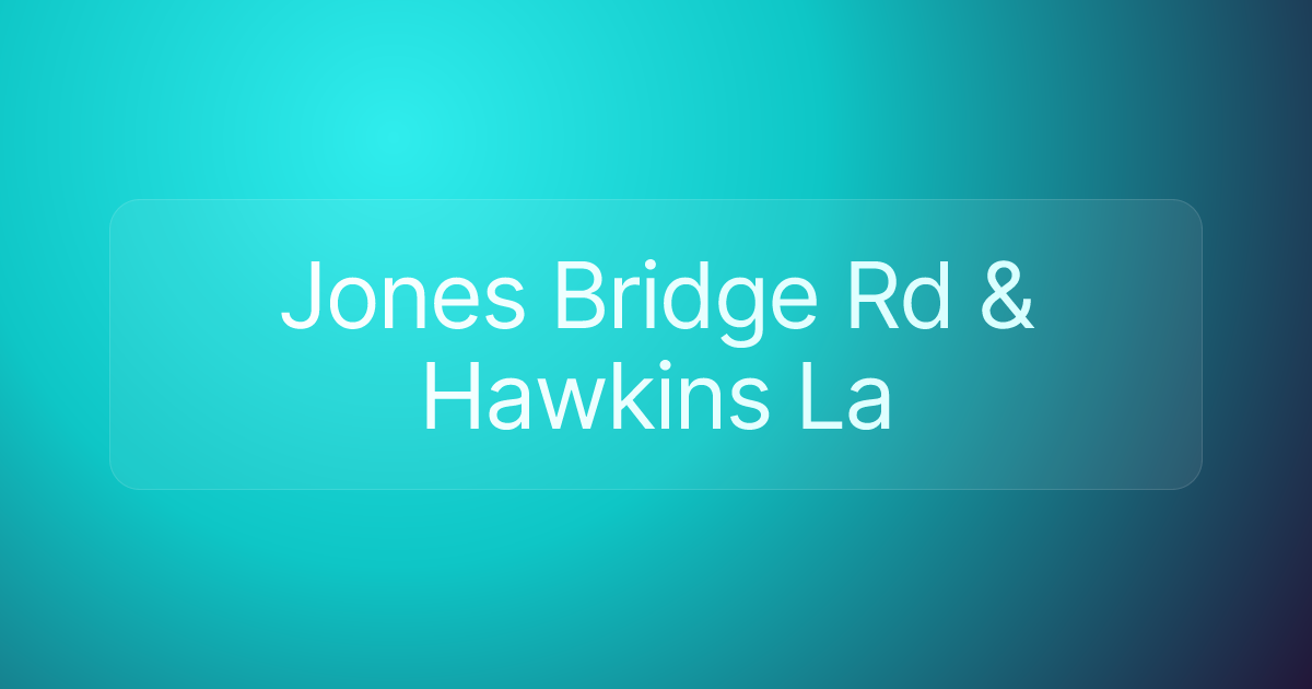 Jones Bridge Rd & Hawkins La