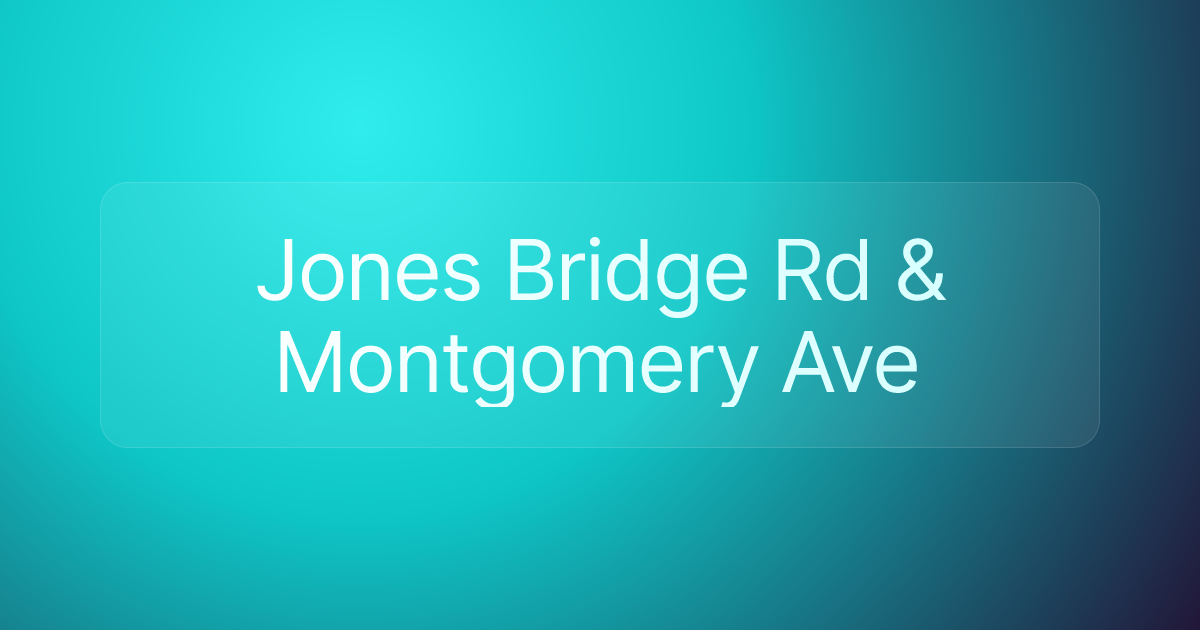 Jones Bridge Rd & Montgomery Ave