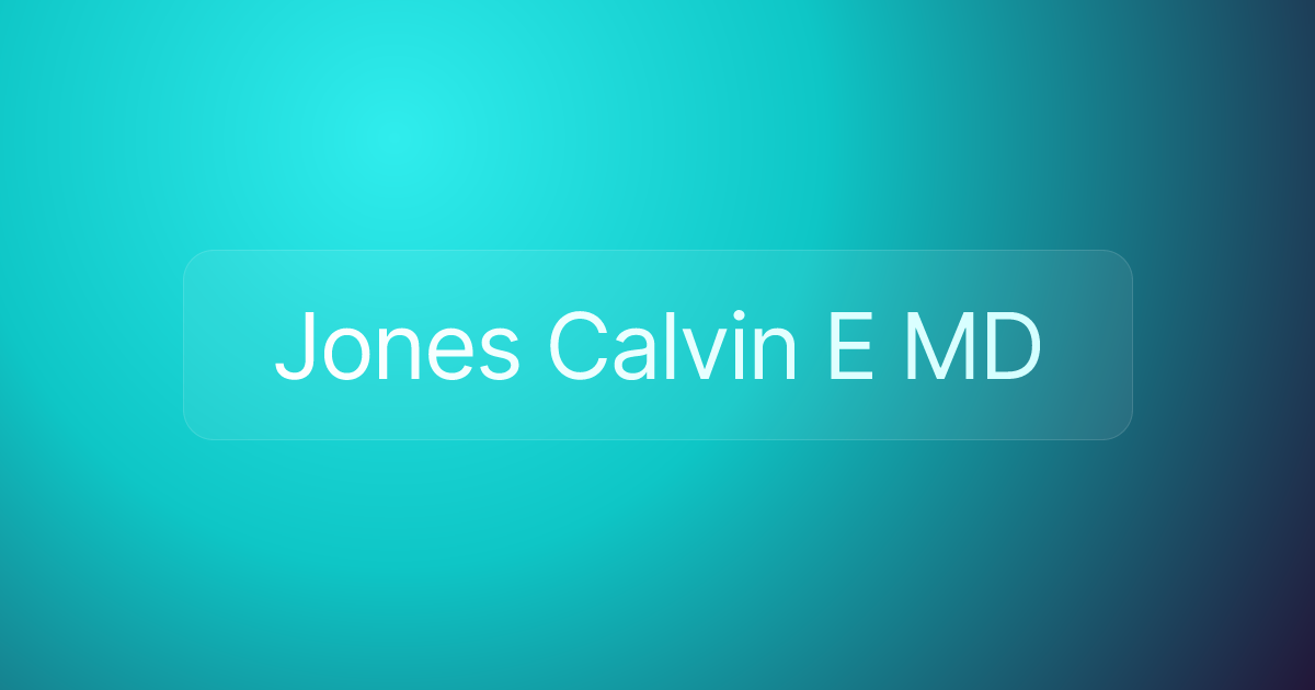 Jones Calvin E MD