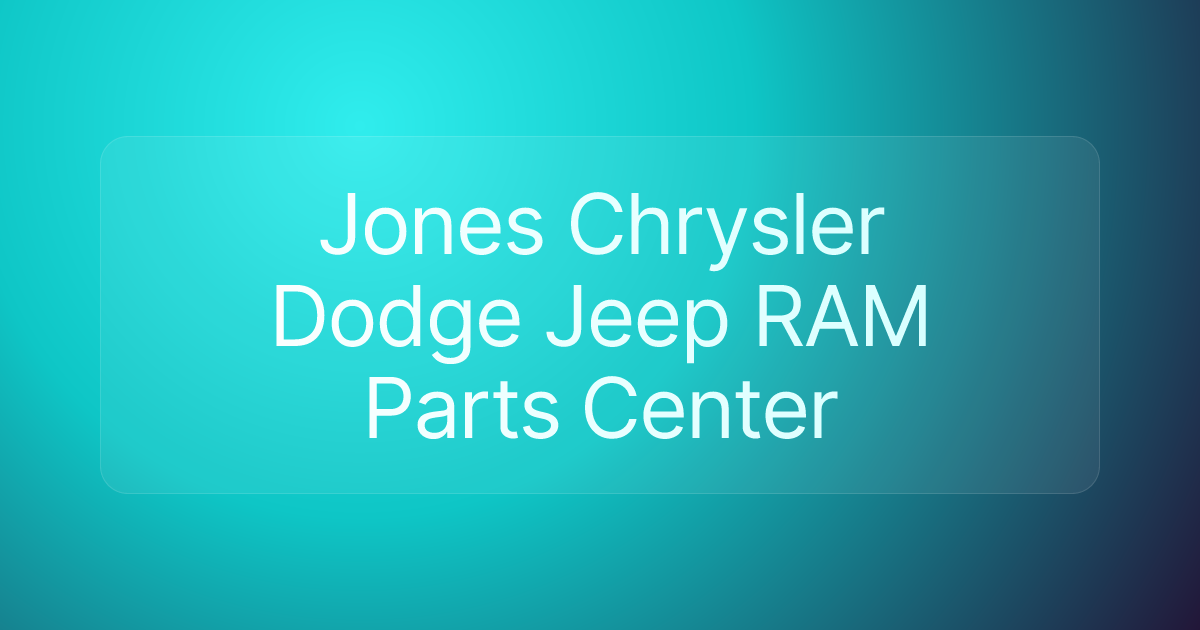 Jones Chrysler Dodge Jeep RAM Parts Center