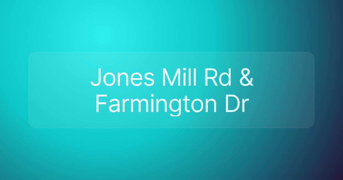 Jones Mill Rd & Farmington Dr