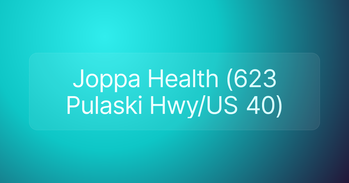 Joppa Health (623 Pulaski Hwy/US 40)