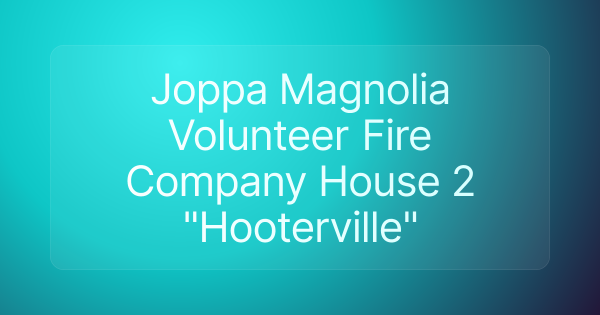 Joppa Magnolia Volunteer Fire Company House 2 "Hooterville"