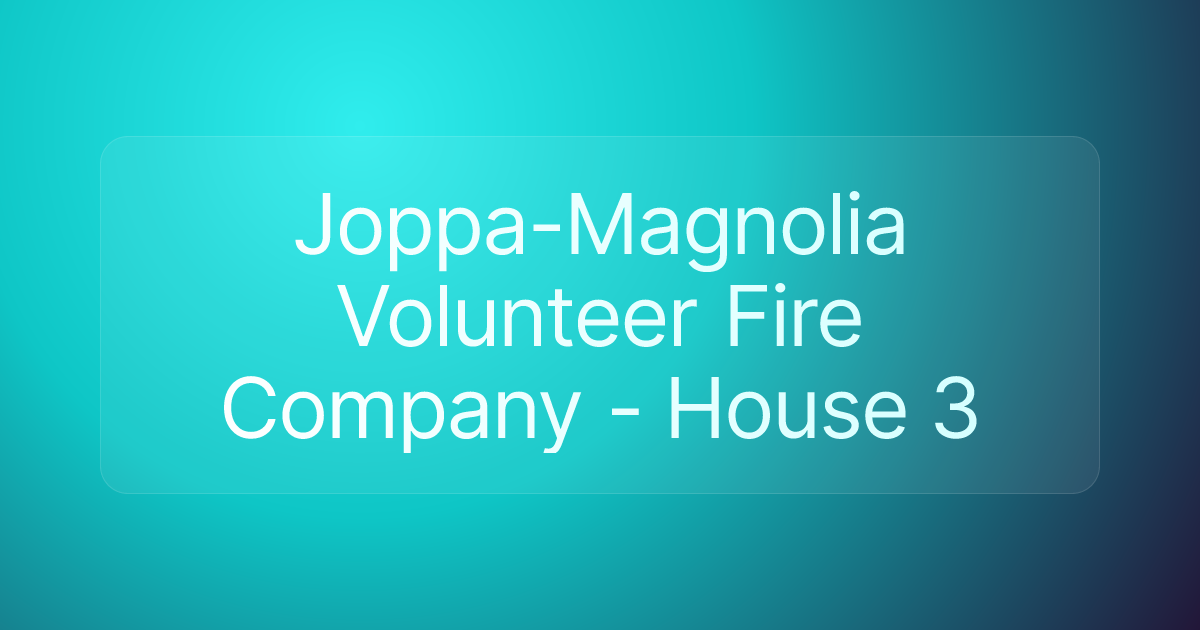 Joppa-Magnolia Volunteer Fire Company - House 3