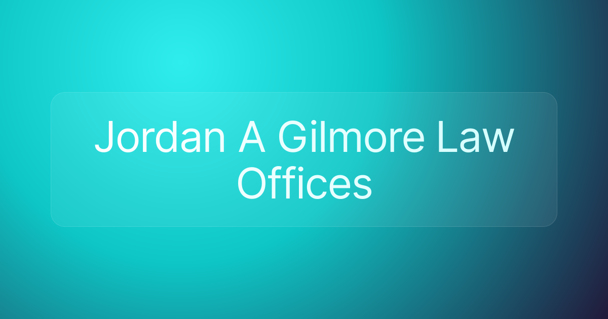 Jordan A Gilmore Law Offices