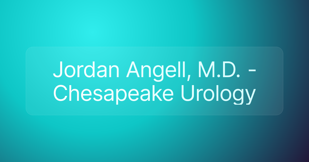 Jordan Angell, M.D. - Chesapeake Urology