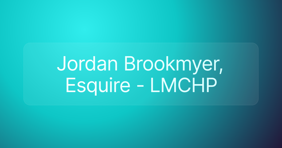 Jordan Brookmyer, Esquire - LMCHP
