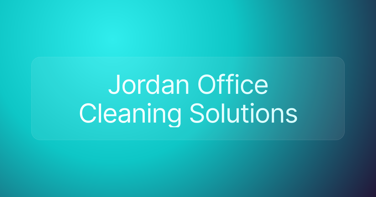 Jordan Office Cleaning Solutions