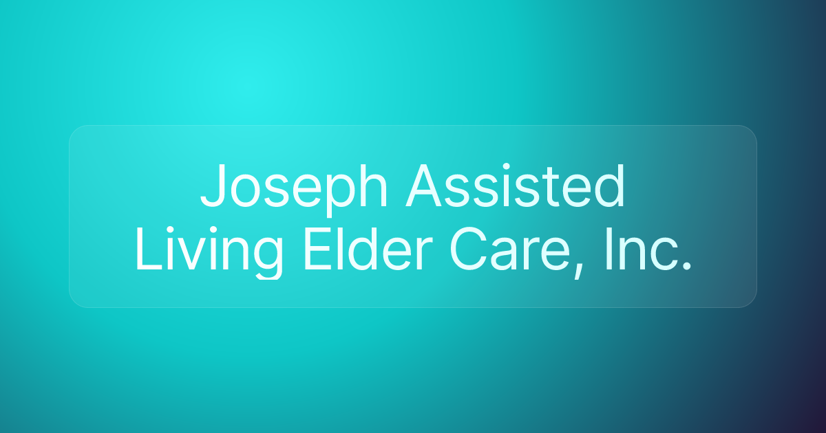 Joseph Assisted Living Elder Care, Inc.