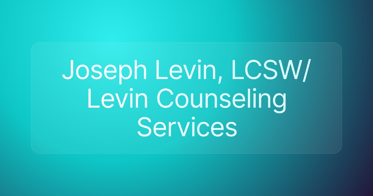 Joseph Levin, LCSW/ Levin Counseling Services