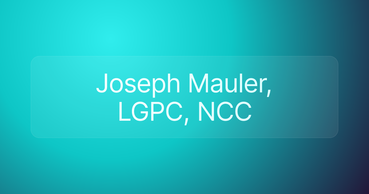 Joseph Mauler, LGPC, NCC