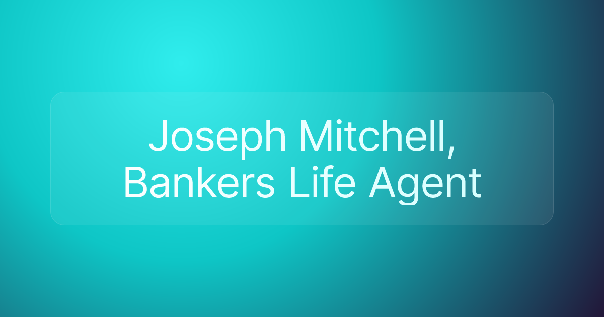 Joseph Mitchell, Bankers Life Agent