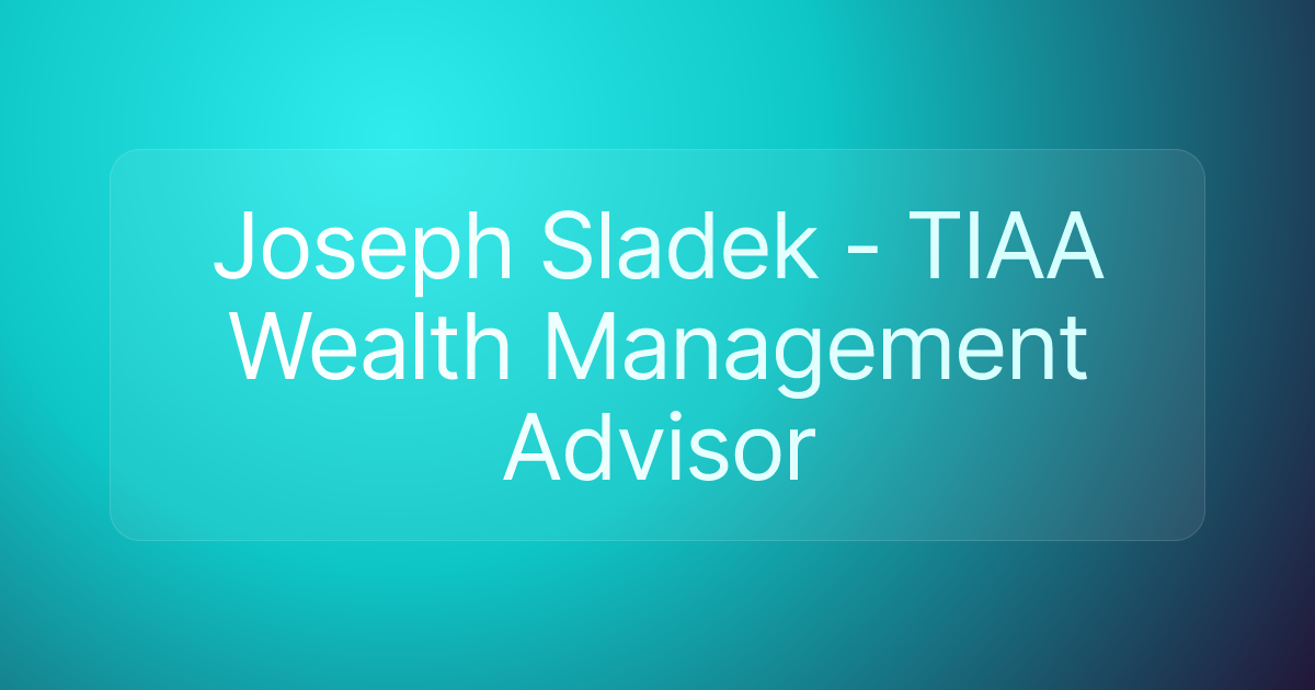 Joseph Sladek - TIAA Wealth Management Advisor