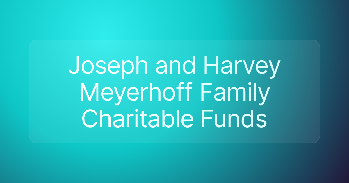 Joseph and Harvey Meyerhoff Family Charitable Funds