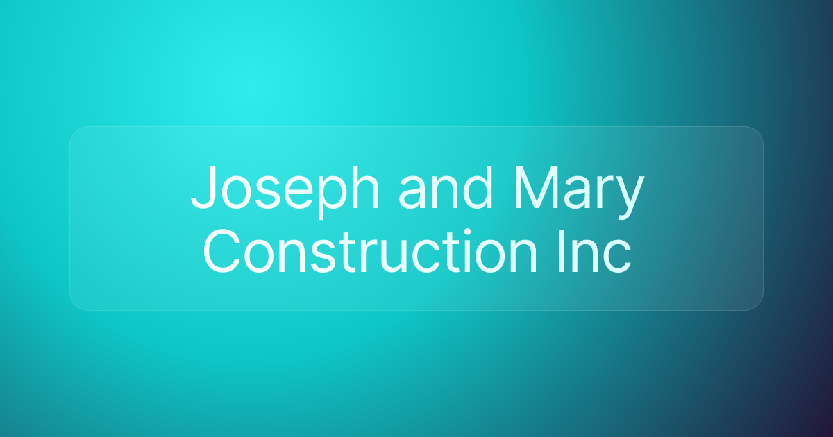 Joseph and Mary Construction Inc