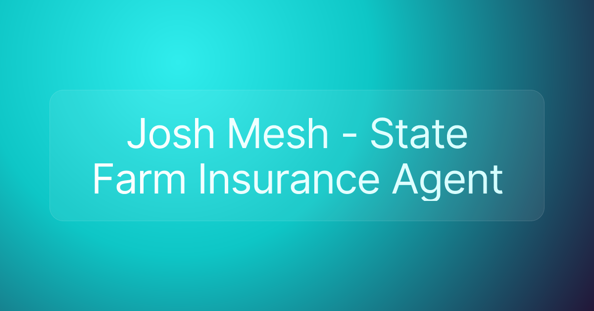 Josh Mesh - State Farm Insurance Agent