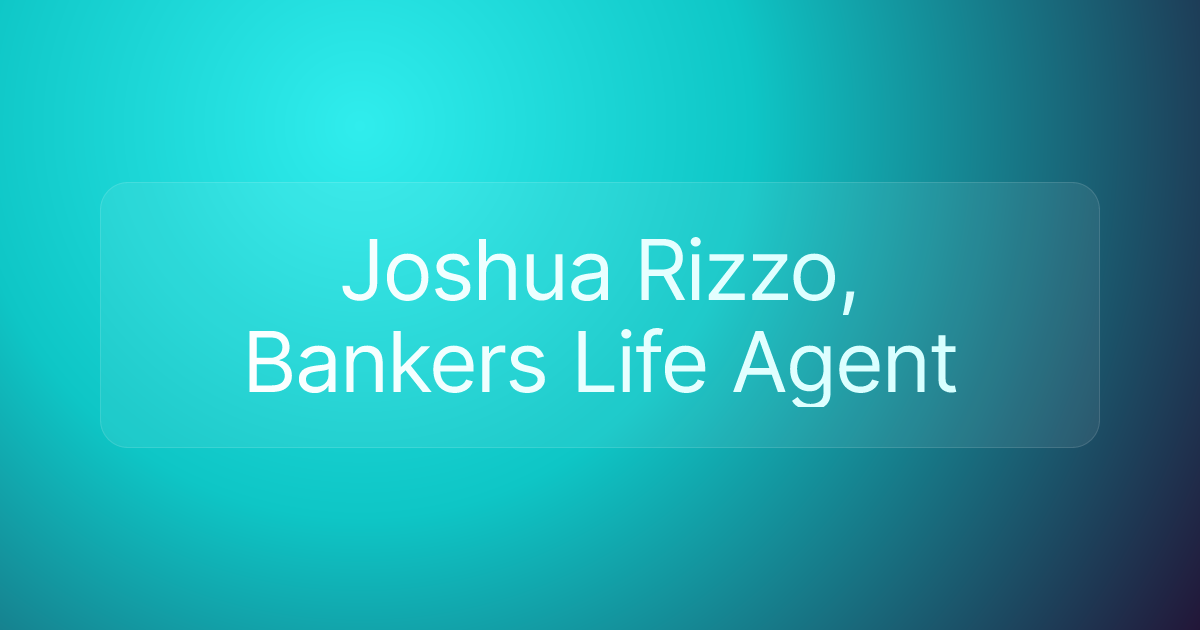 Joshua Rizzo, Bankers Life Agent