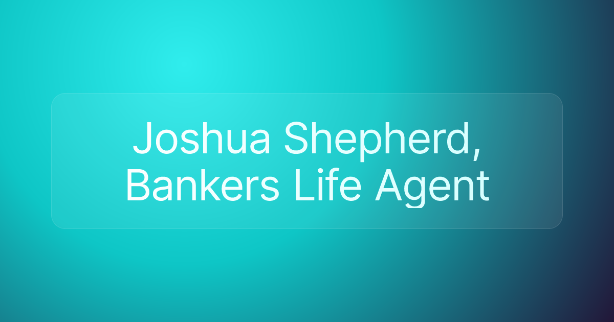 Joshua Shepherd, Bankers Life Agent