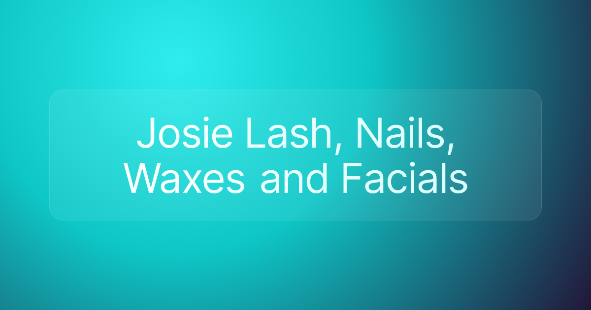 Josie Lash, Nails, Waxes and Facials