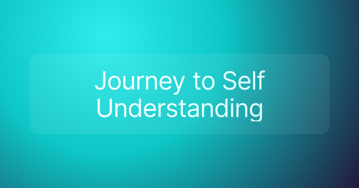 Journey to Self Understanding