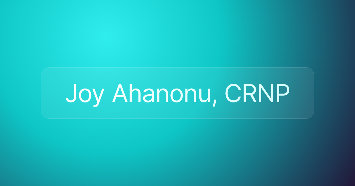 Joy Ahanonu, CRNP