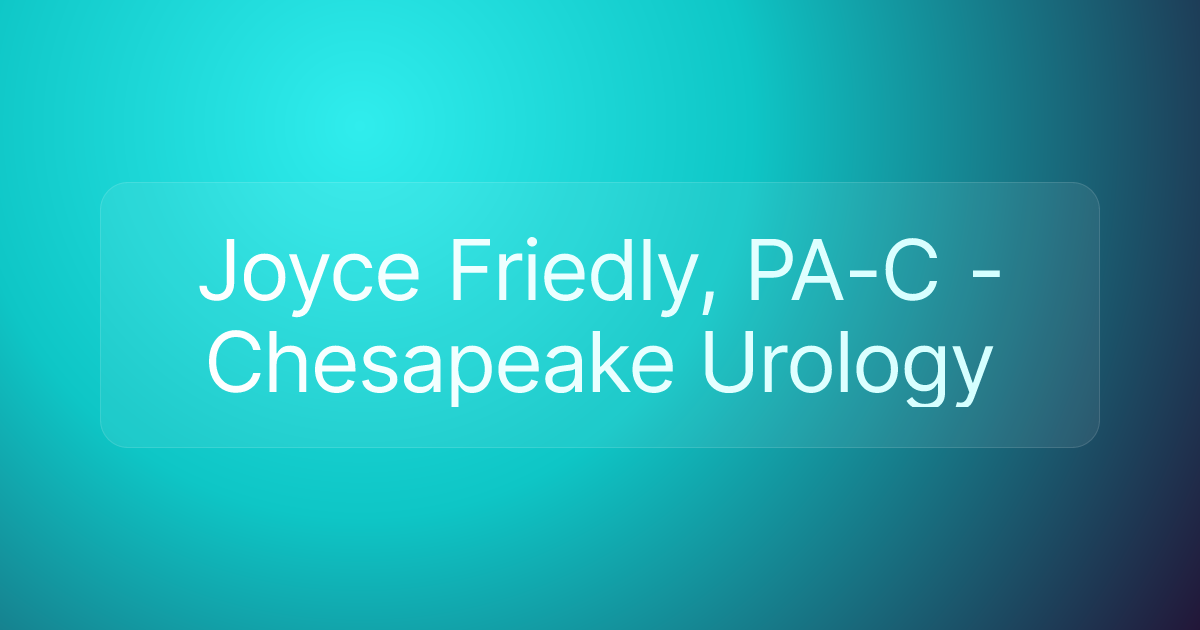 Joyce Friedly, PA-C - Chesapeake Urology