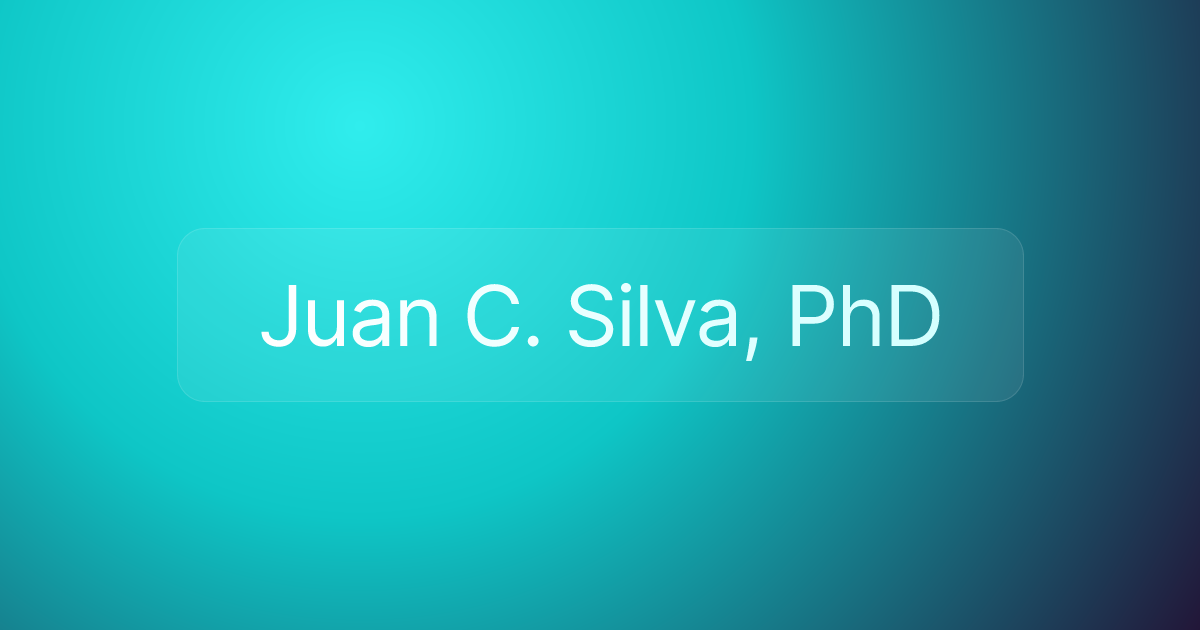 Juan C. Silva, PhD