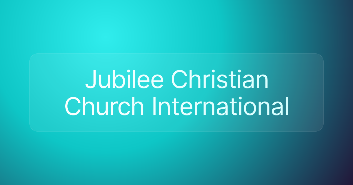 Jubilee Christian Church International