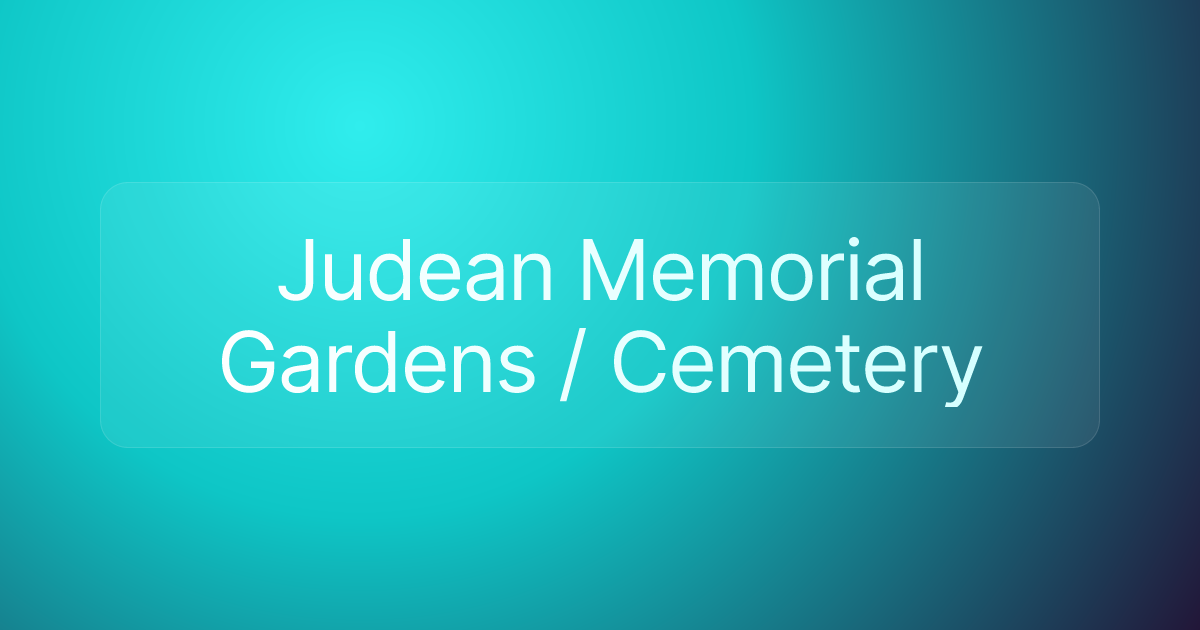 Judean Memorial Gardens / Cemetery