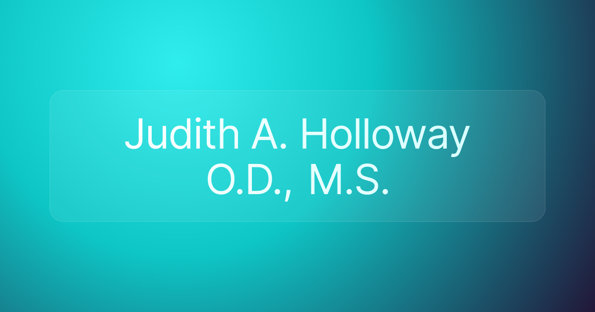 Judith A. Holloway O.D., M.S.