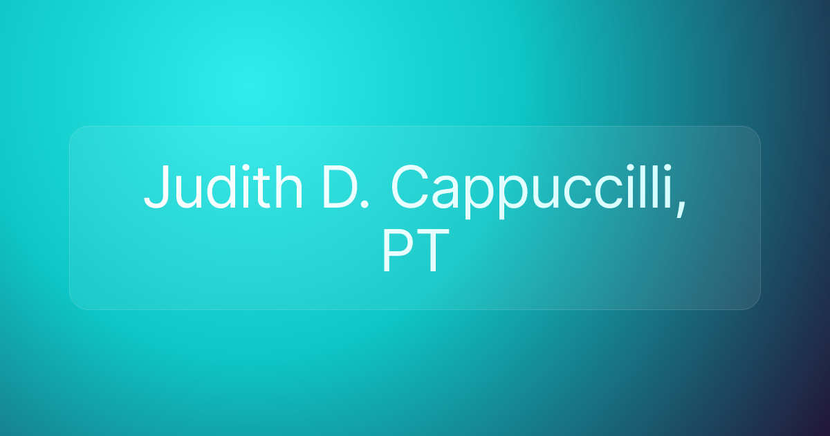 Judith D. Cappuccilli, PT