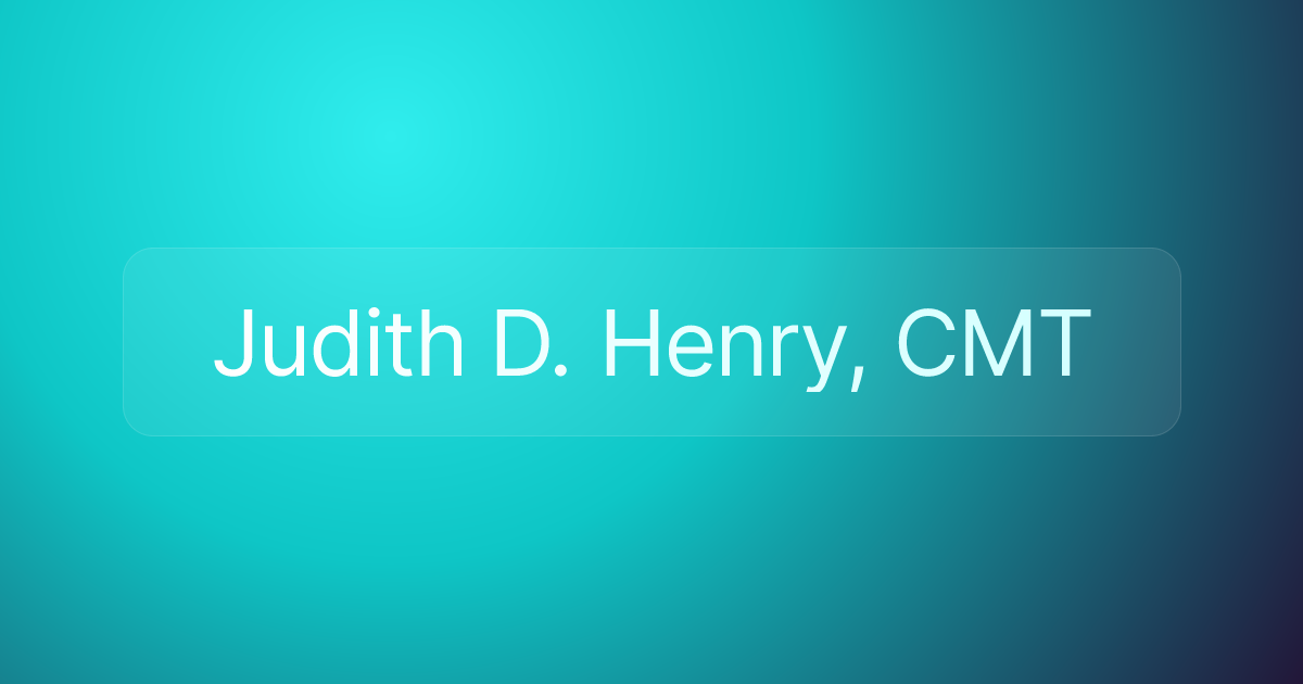 Judith D. Henry, CMT