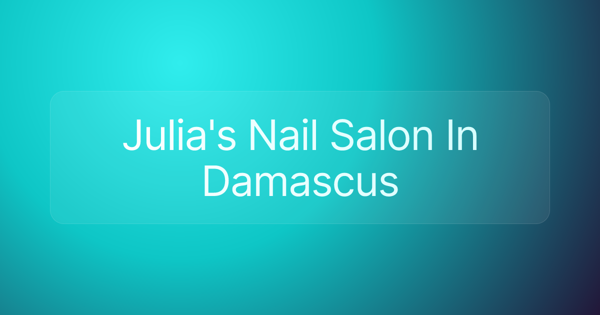 Julia's Nail Salon In Damascus