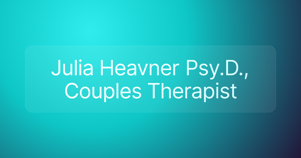 Julia Heavner Psy.D., Couples Therapist